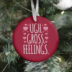 Movie Music Ugh. Gross. Feelings. Ornament Perfect And Unique Gifts For Family On Christmas Holiday