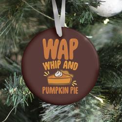WAP Whip and Pumpkin Pie Parody Ornament Perfect And Unique Gifts For Family On Christmas Holiday