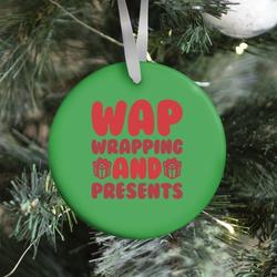 WAP Wrapping and Presents Parody Ornament Perfect And Unique Gifts For Family On Christmas Holiday
