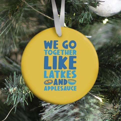 We Go Together Like Latkes And Applesauce Ornament Perfect And Unique Gifts For Family On Christmas