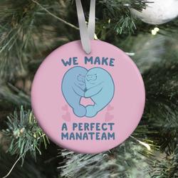 We Make a Perfect Manateam Ornament Perfect And Unique Gifts For Family On Christmas Holiday