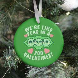 We're Like Peas In A Pod Valentines! Ornament Perfect And Unique Gifts For Family On Christmas