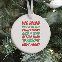 We Wish You A Merry Christmas and A Way Better Than 2020 New Year Ornament Perfect And Unique Gifts For Family On Christmas