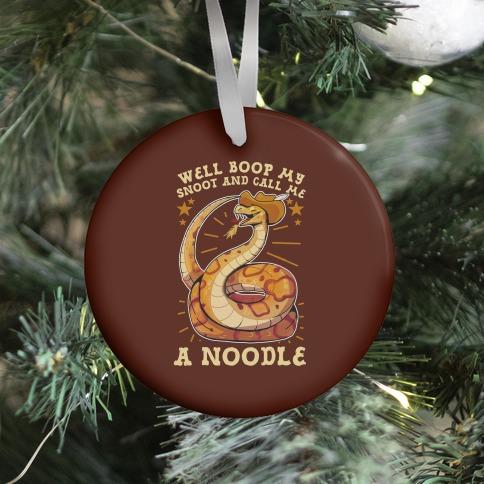 Well Boop My Snoot and Call Me A Noodle! Ornament Perfect And Unique Gifts For Family On Christmas
