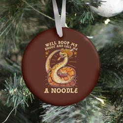 Well Boop My Snoot and Call Me A Noodle! Ornament Perfect And Unique Gifts For Family On Christmas