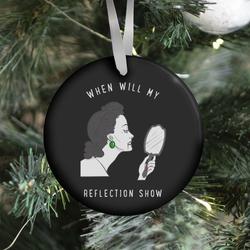 When Will My Reflection Show Ornament Perfect And Unique Gifts For Family On Christmas Holiday