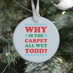 Why is the Carpet All Wet Todd Ornament Perfect And Unique Gifts For Family On Christmas Holiday
