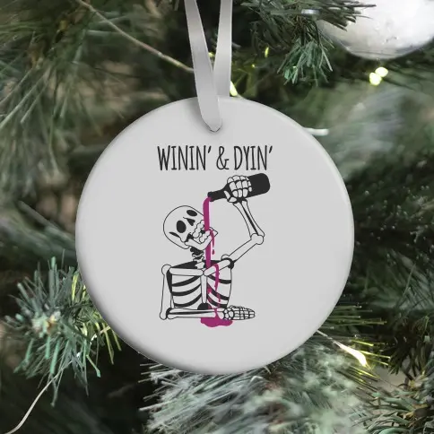 Winin' & Dyin' Drinking Skeleton Ornament Perfect And Unique Gifts For Family On Christmas Holiday