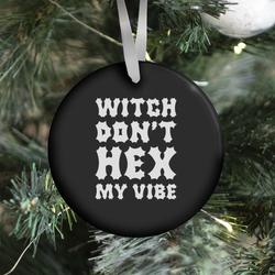 Movie Music Witch Don't Hex My Vibe Ornament Perfect And Unique Gifts For Family On Christmas Holiday