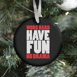 Work Hard, Have Fun, No Drama Ornament Perfect And Unique Gifts For Family On Christmas Holiday