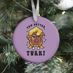 Movie Music You Better Turk! Ornament Perfect And Unique Gifts For Family On Christmas Holiday