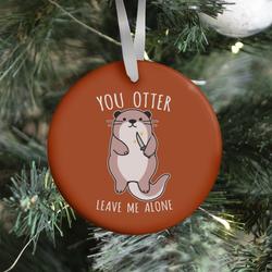 You Otter Leave Me Alone Ornament Perfect And Unique Gifts For Family On Christmas Holiday