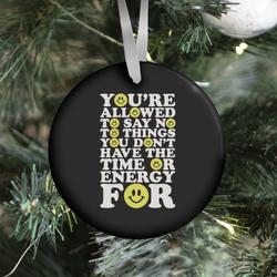 You're Aloud To Say No To Things Ornament Perfect And Unique Gifts For Family On Christmas Holiday