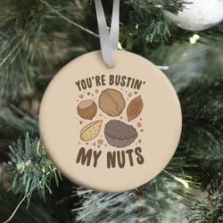 Movie Music You're Bustin My Nuts Ornament Perfect And Unique Gifts For Family On Christmas Holiday