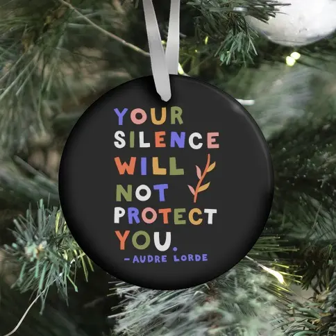 Your Silence Will Not Protect You - Audre Lorde Quote Ornament Perfect And Unique Gifts For Family On Christmas