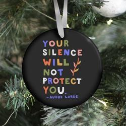 Your Silence Will Not Protect You - Audre Lorde Quote Ornament Perfect And Unique Gifts For Family On Christmas