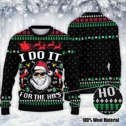 Santa Claus I Do It For The Ho's Ugly Christmas Sweater Perfect And Unique Gifts For Adults Kids On Christmas