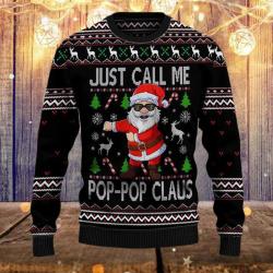 Santa Claus Just Call Me Pop-Pop Ugly Christmas Sweater Perfect And Unique Gifts For Adults Kids On Christmas