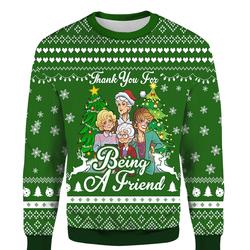 The Golden Girls Fans Thank You For Being A Friend Sweater Perfect And Unique Gifts For Adults Kids On Christmas