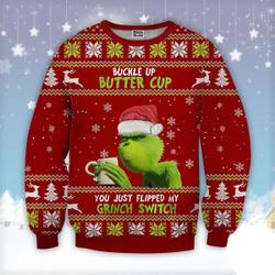 The Grinch Buckle Up Buttercup You Ugly Christmas Grinchmas Sweater Perfect And Unique Gifts For Adults Kids On Christmas